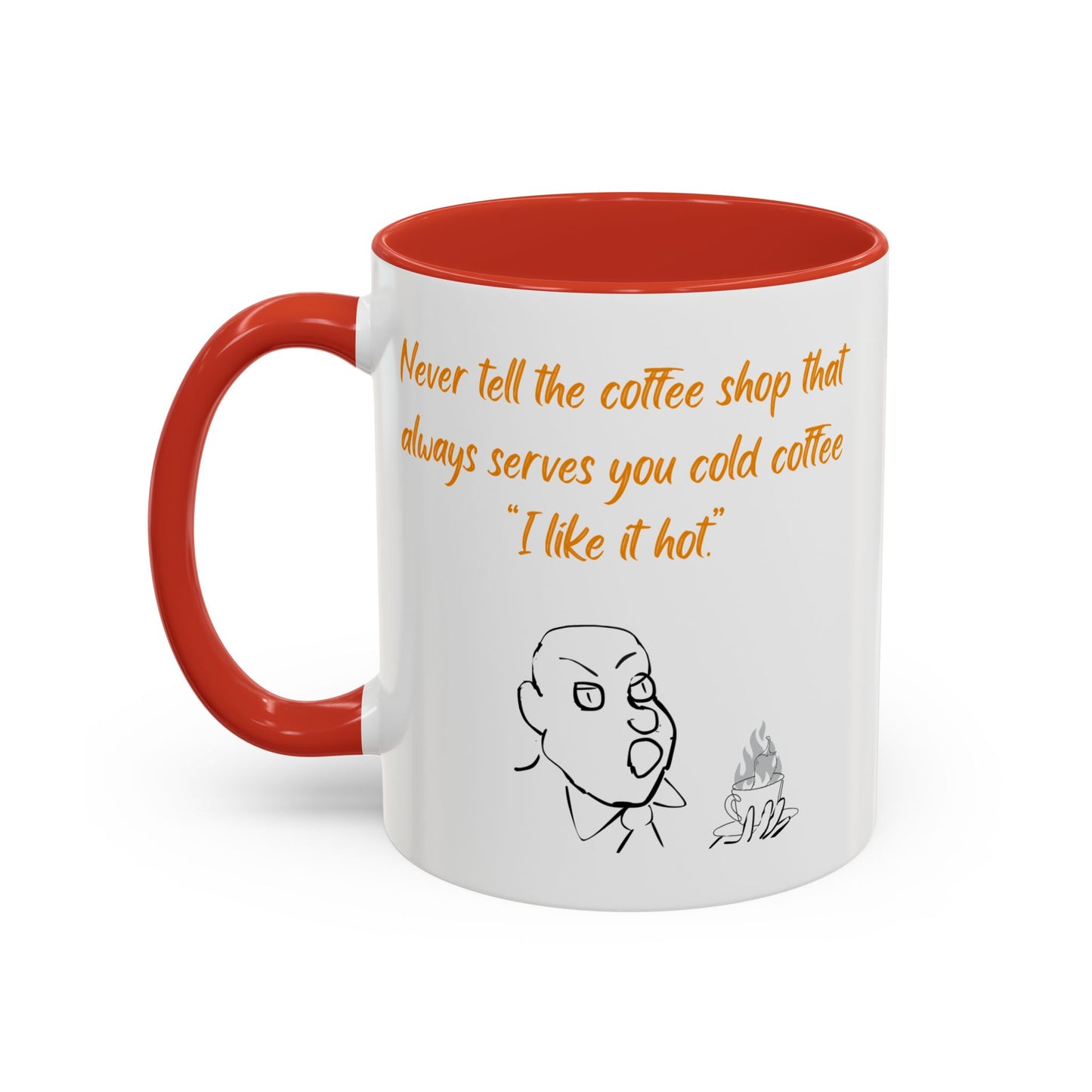 Funny Coffee Mug — "Never tell the coffee shop... I like it hot" Accent Mug (11/15oz)