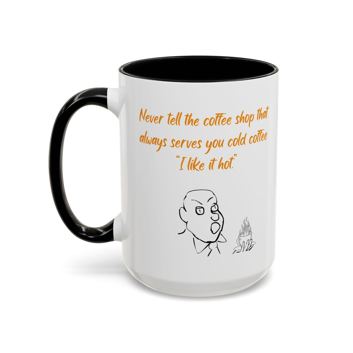 Funny Coffee Mug — "Never tell the coffee shop... I like it hot" Accent Mug (11/15oz)