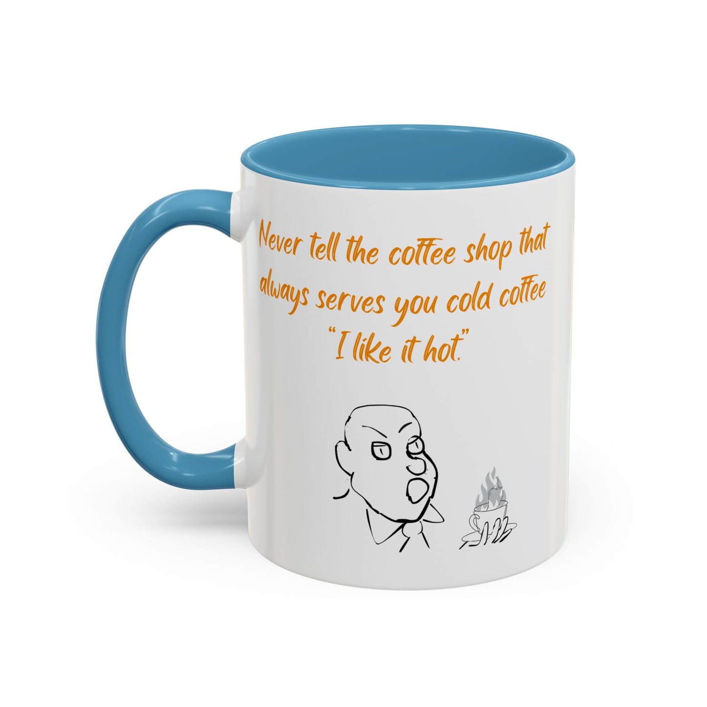 Funny Coffee Mug — "Never tell the coffee shop... I like it hot" Accent Mug (11/15oz)
