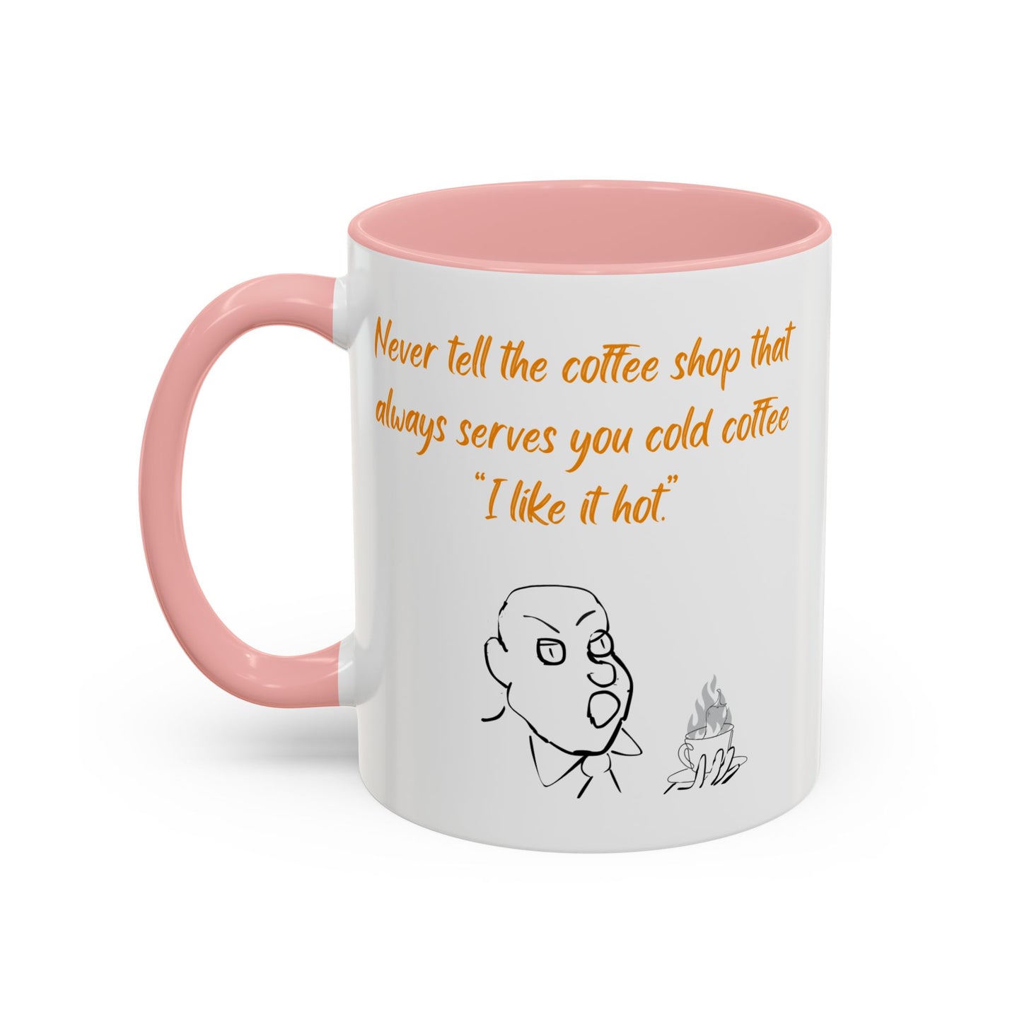 Funny Coffee Mug — "Never tell the coffee shop... I like it hot" Accent Mug (11/15oz)