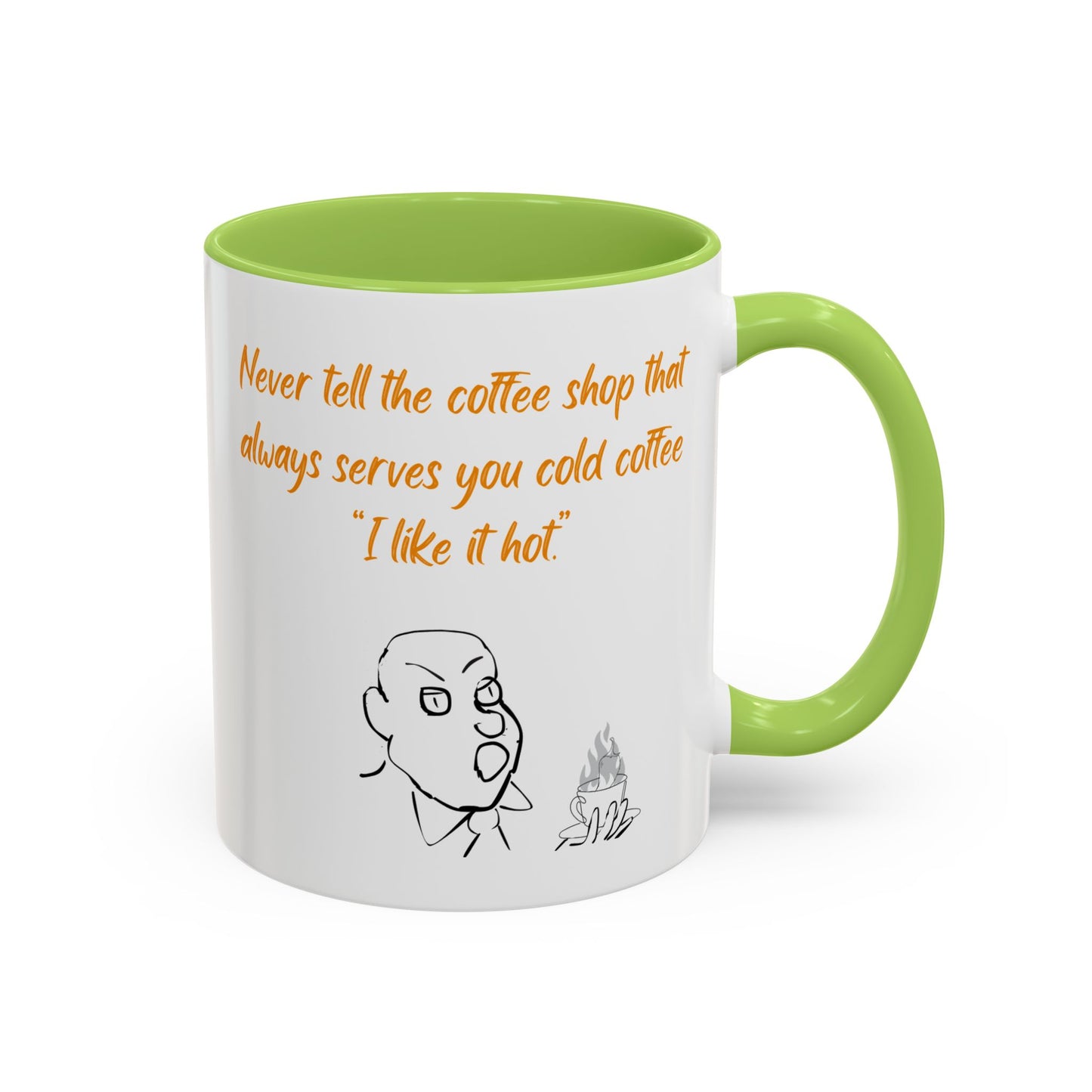 Funny Coffee Mug — "Never tell the coffee shop... I like it hot" Accent Mug (11/15oz)