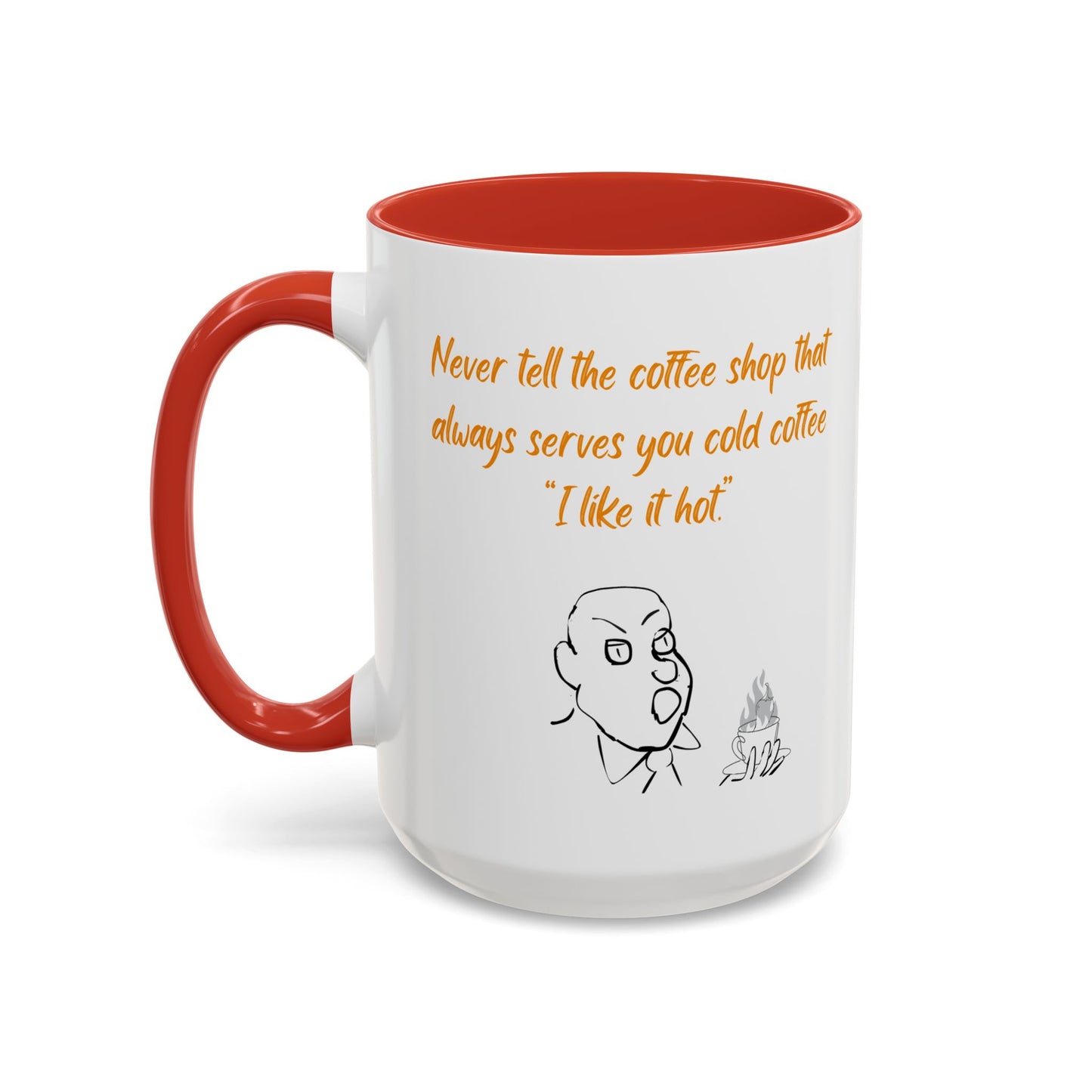 Funny Coffee Mug — "Never tell the coffee shop... I like it hot" Accent Mug (11/15oz)
