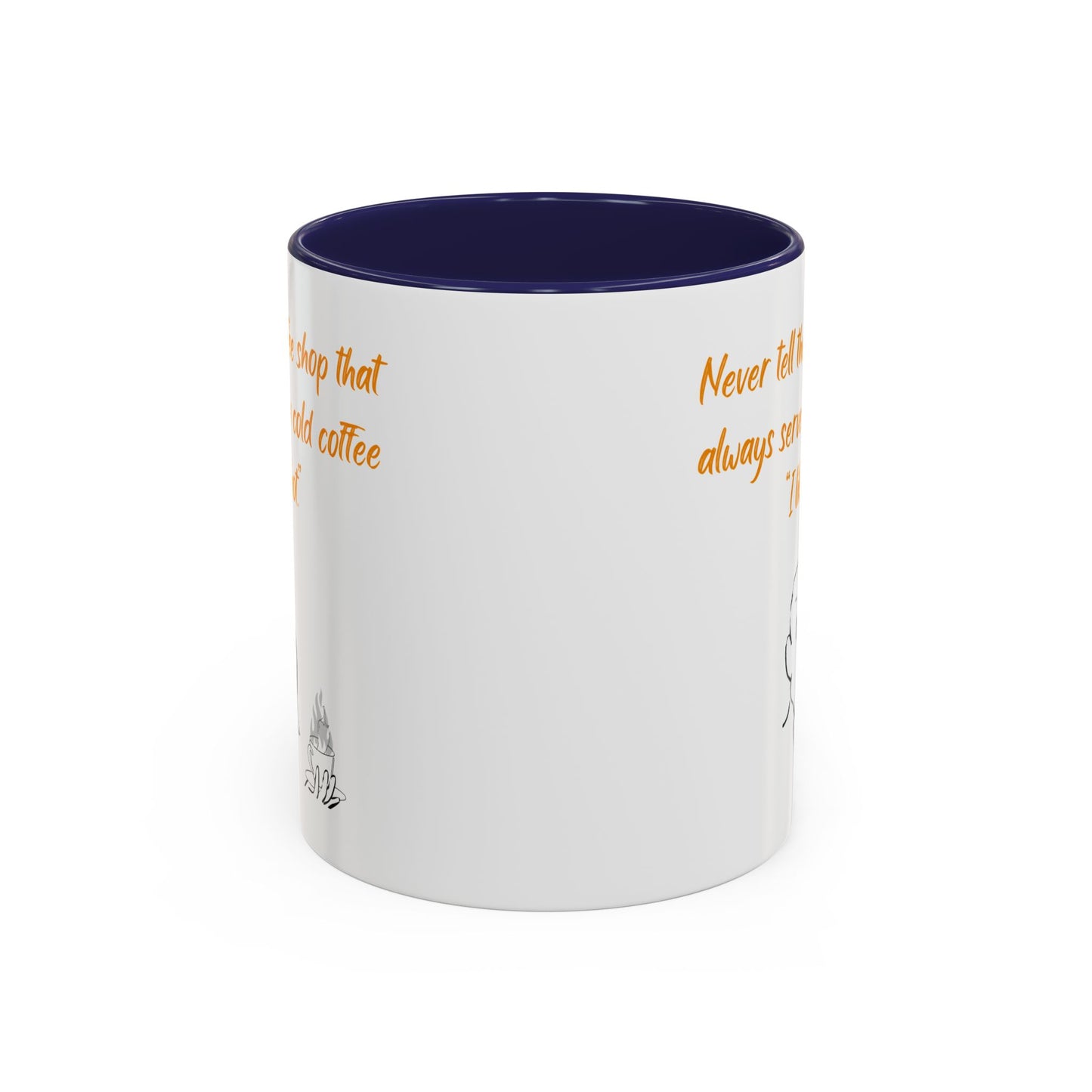 Funny Coffee Mug — "Never tell the coffee shop... I like it hot" Accent Mug (11/15oz)