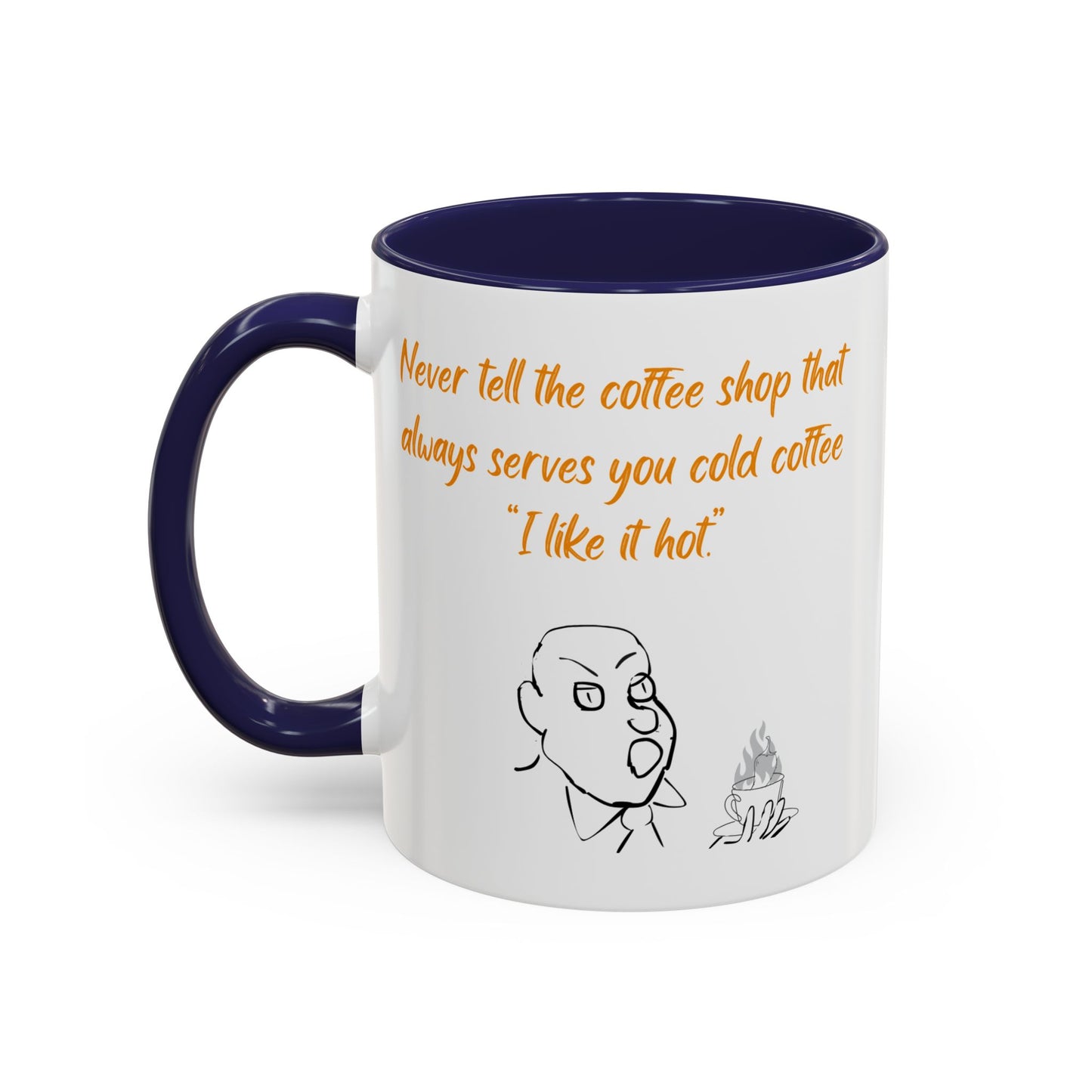 Funny Coffee Mug — "Never tell the coffee shop... I like it hot" Accent Mug (11/15oz)