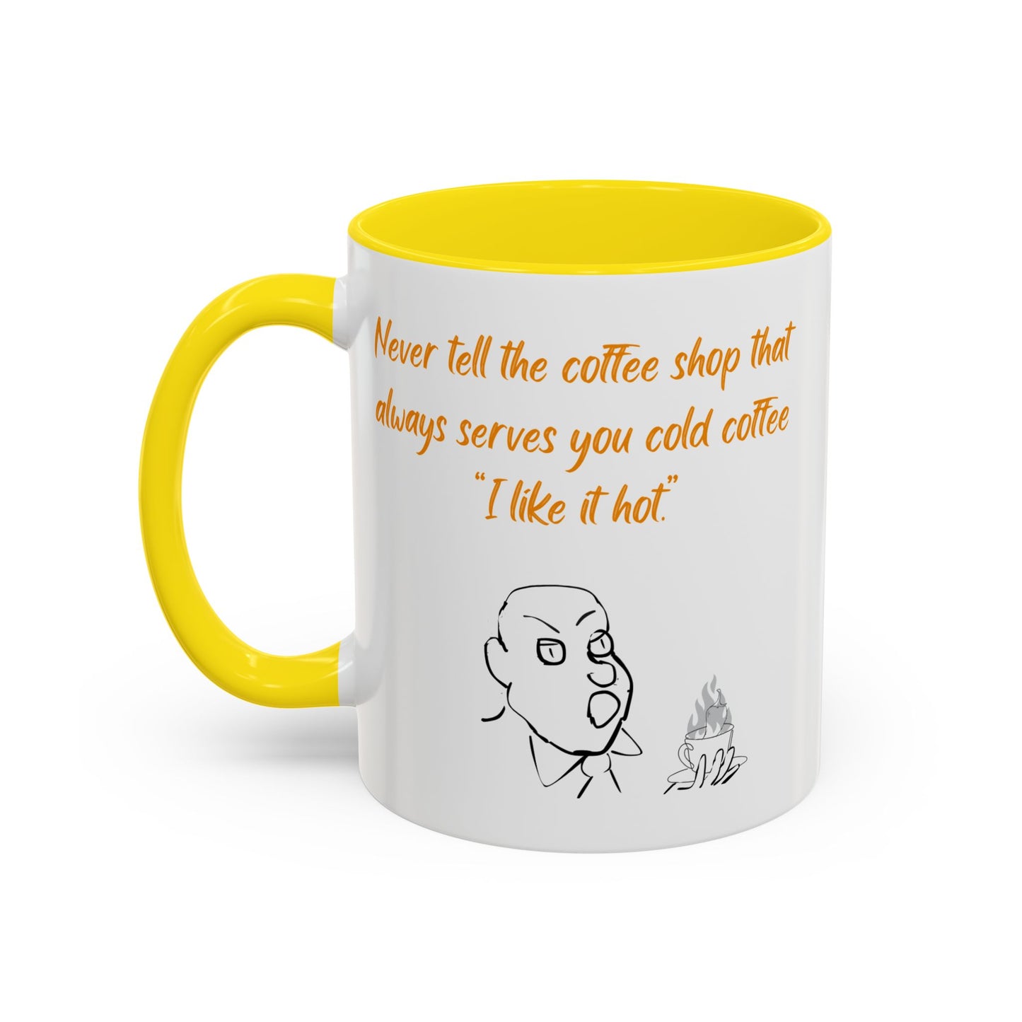Funny Coffee Mug — "Never tell the coffee shop... I like it hot" Accent Mug (11/15oz)