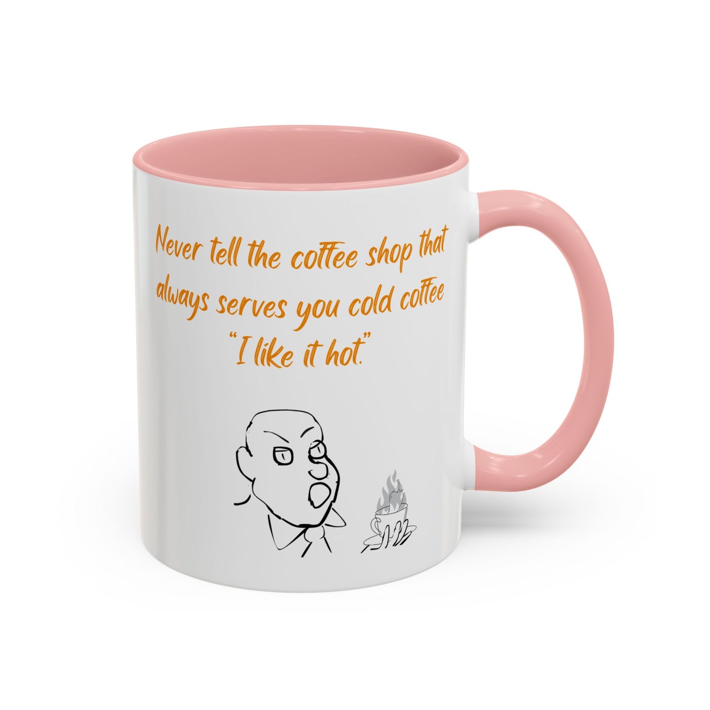 Funny Coffee Mug — "Never tell the coffee shop... I like it hot" Accent Mug (11/15oz)