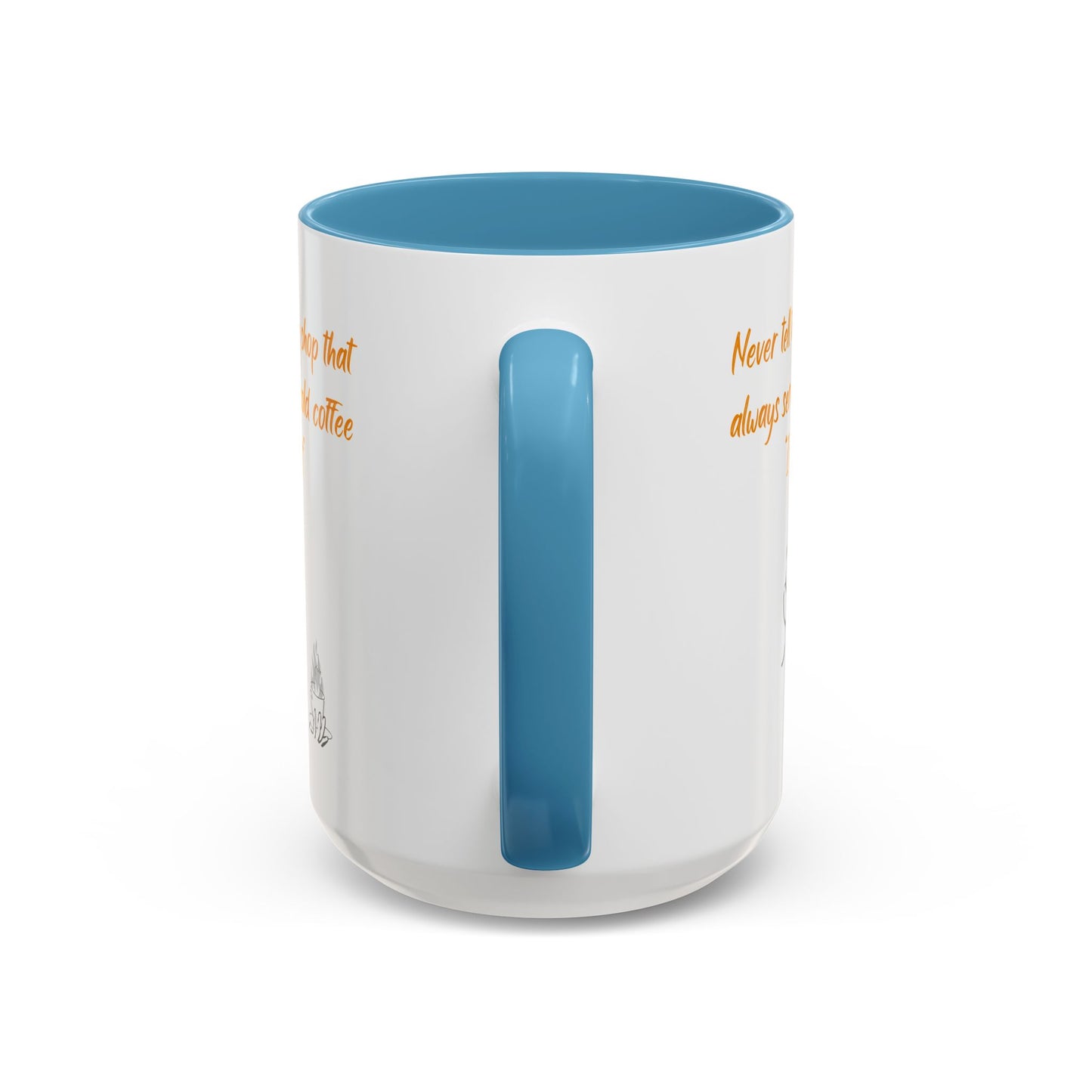 Funny Coffee Mug — "Never tell the coffee shop... I like it hot" Accent Mug (11/15oz)