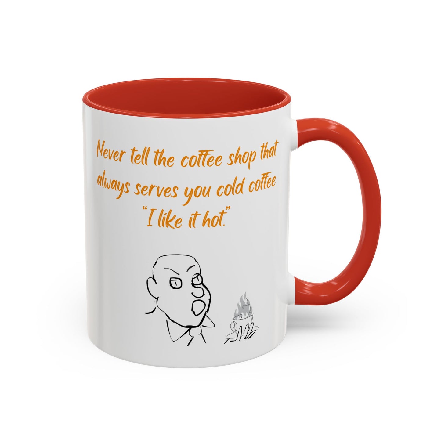 Funny Coffee Mug — "Never tell the coffee shop... I like it hot" Accent Mug (11/15oz)