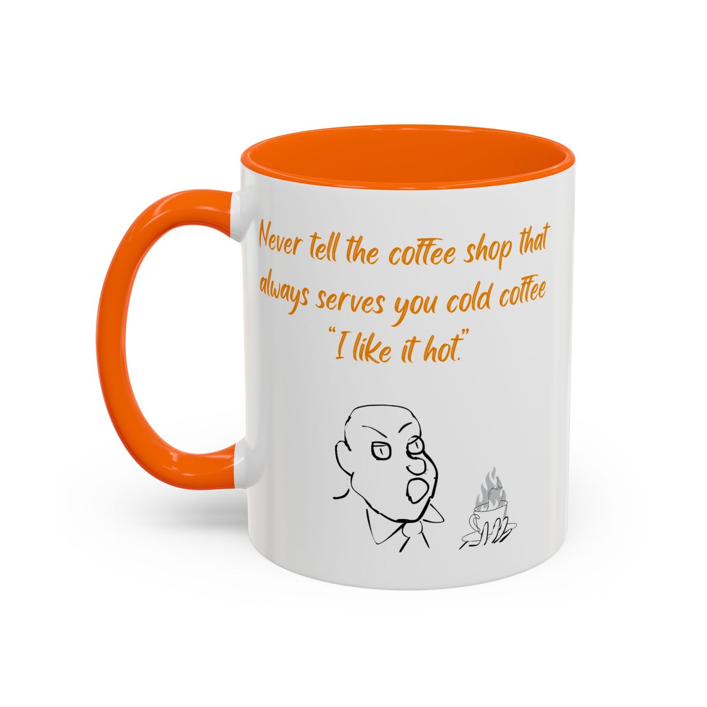 Funny Coffee Mug — "Never tell the coffee shop... I like it hot" Accent Mug (11/15oz)