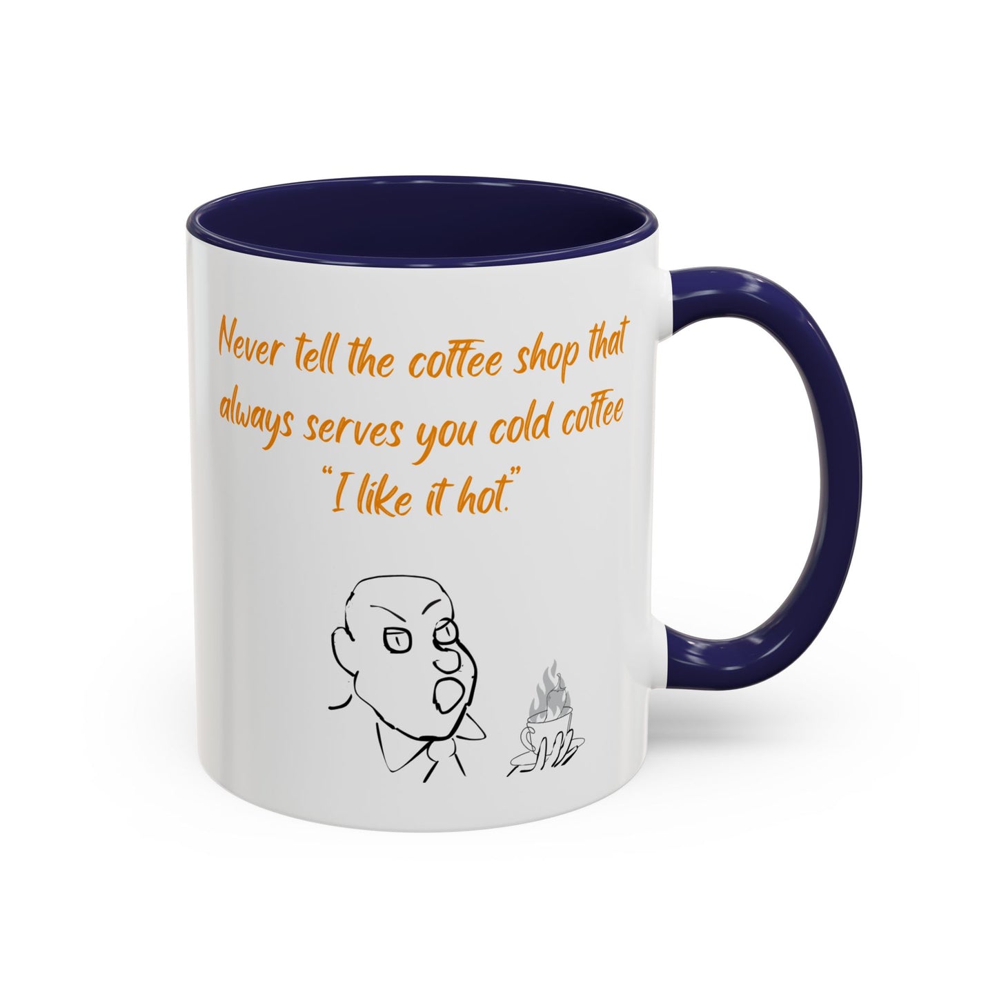 Funny Coffee Mug — "Never tell the coffee shop... I like it hot" Accent Mug (11/15oz)