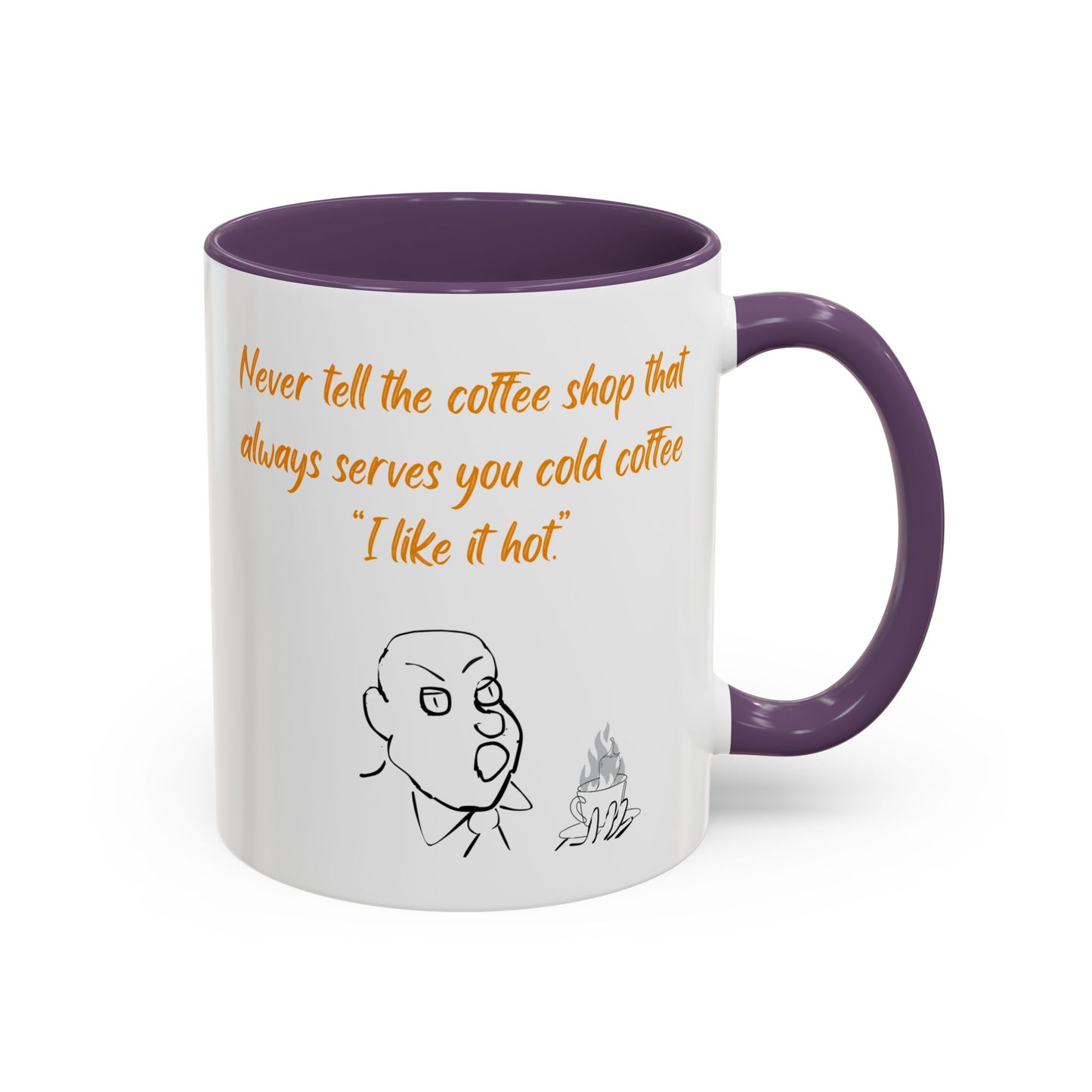Funny Coffee Mug — "Never tell the coffee shop... I like it hot" Accent Mug (11/15oz)