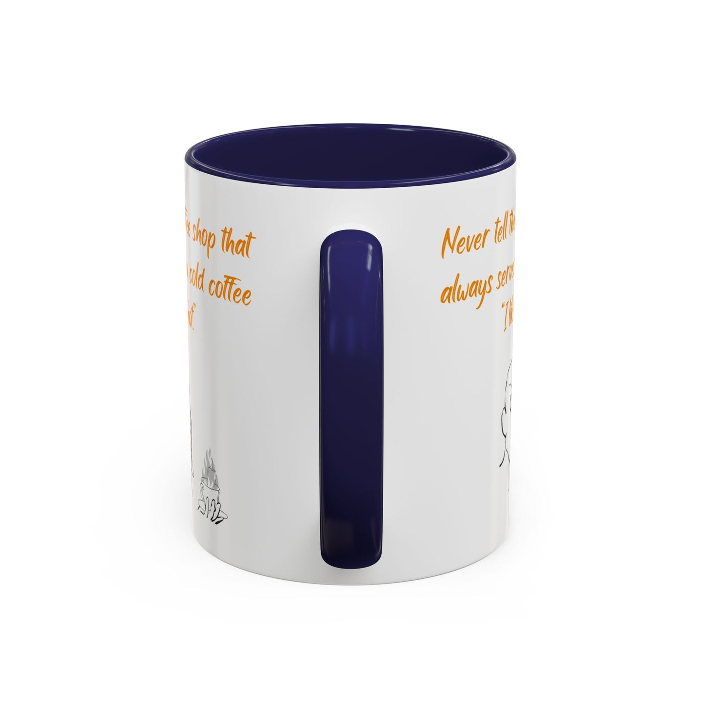Funny Coffee Mug — "Never tell the coffee shop... I like it hot" Accent Mug (11/15oz)