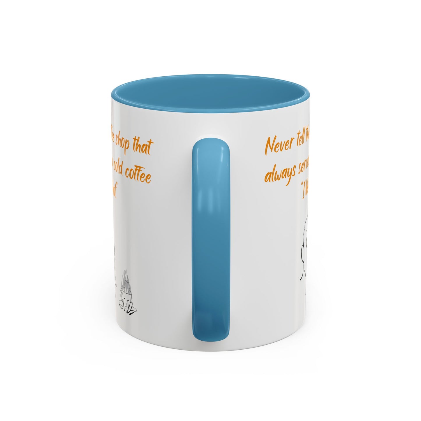 Funny Coffee Mug — "Never tell the coffee shop... I like it hot" Accent Mug (11/15oz)