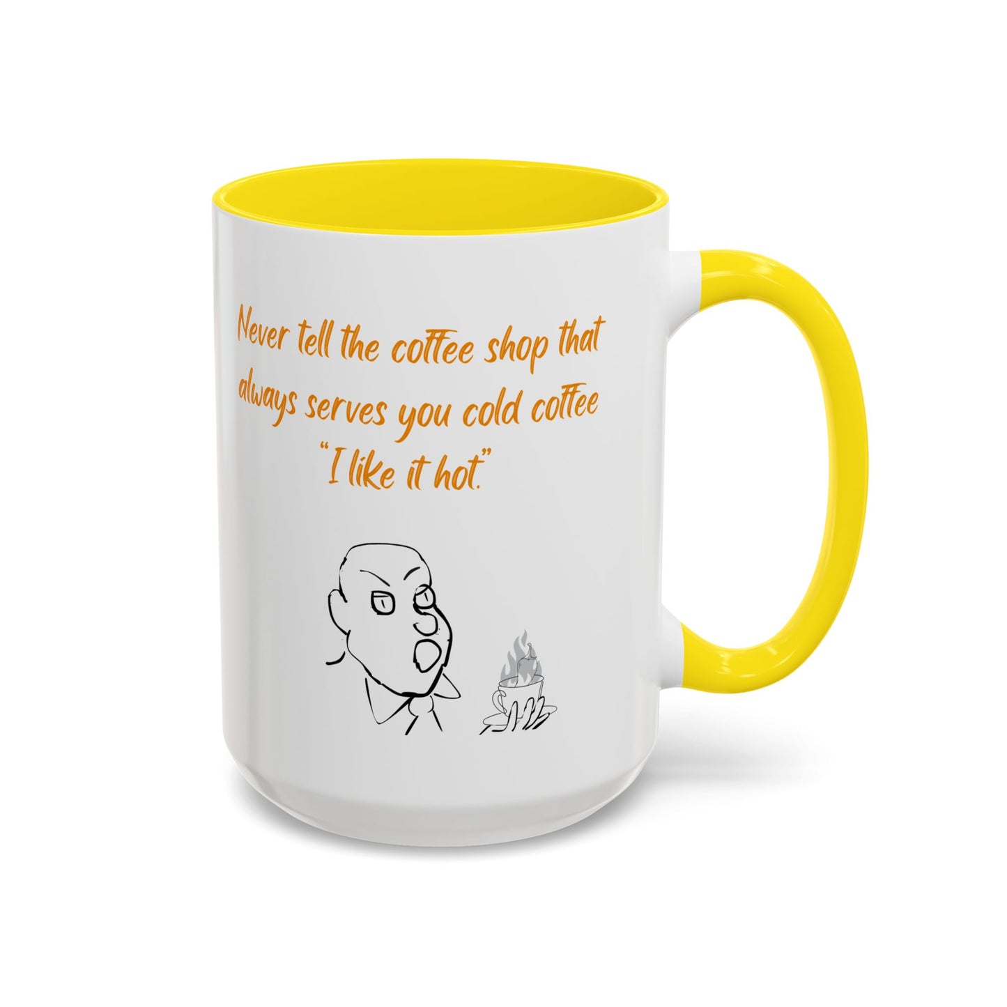 Funny Coffee Mug — "Never tell the coffee shop... I like it hot" Accent Mug (11/15oz)