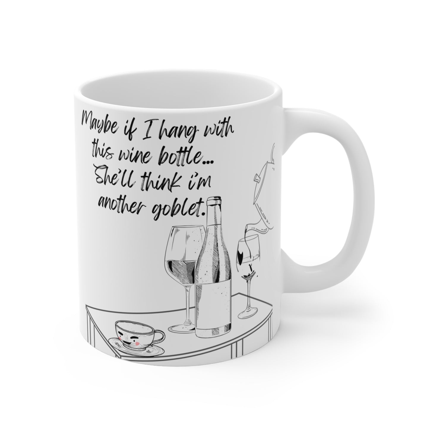 11oz Mug — "Maybe If I Hang With This Wine Bottle... They'll Think I'm Another Goblet" Wine Humor Ceramic Mug