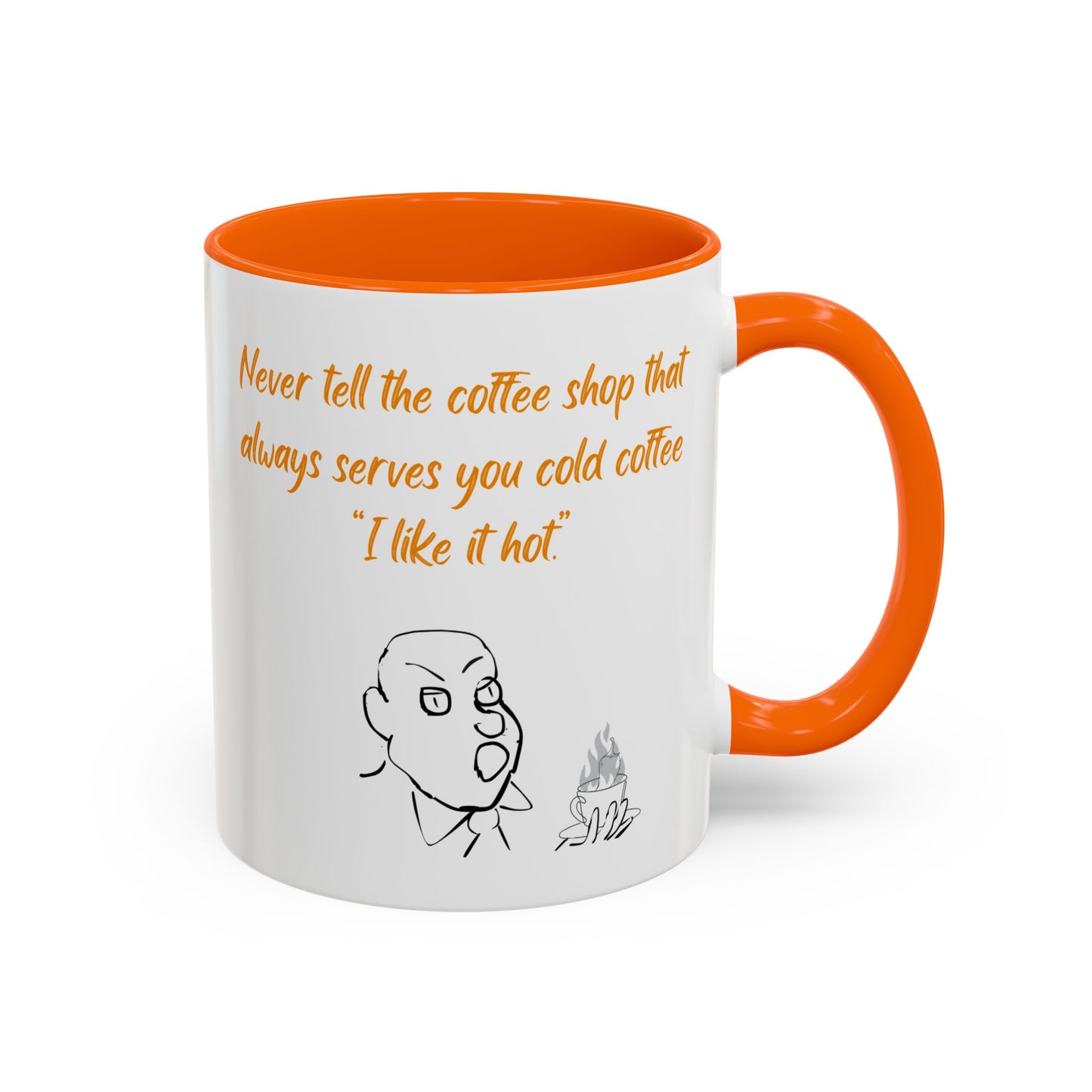 Funny Coffee Mug — "Never tell the coffee shop... I like it hot" Accent Mug (11/15oz)