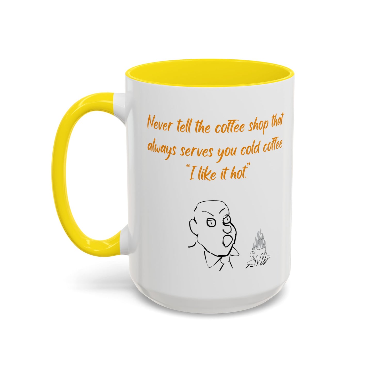 Funny Coffee Mug — "Never tell the coffee shop... I like it hot" Accent Mug (11/15oz)