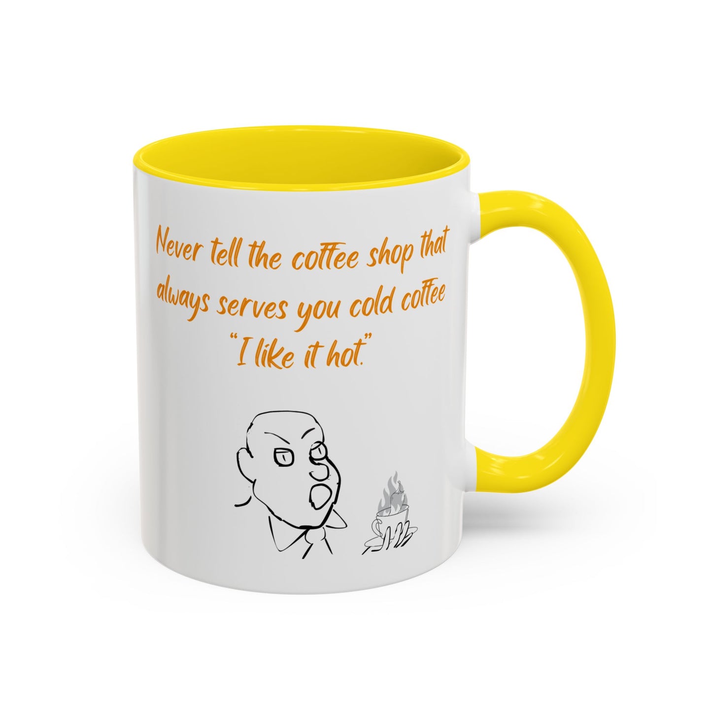Funny Coffee Mug — "Never tell the coffee shop... I like it hot" Accent Mug (11/15oz)