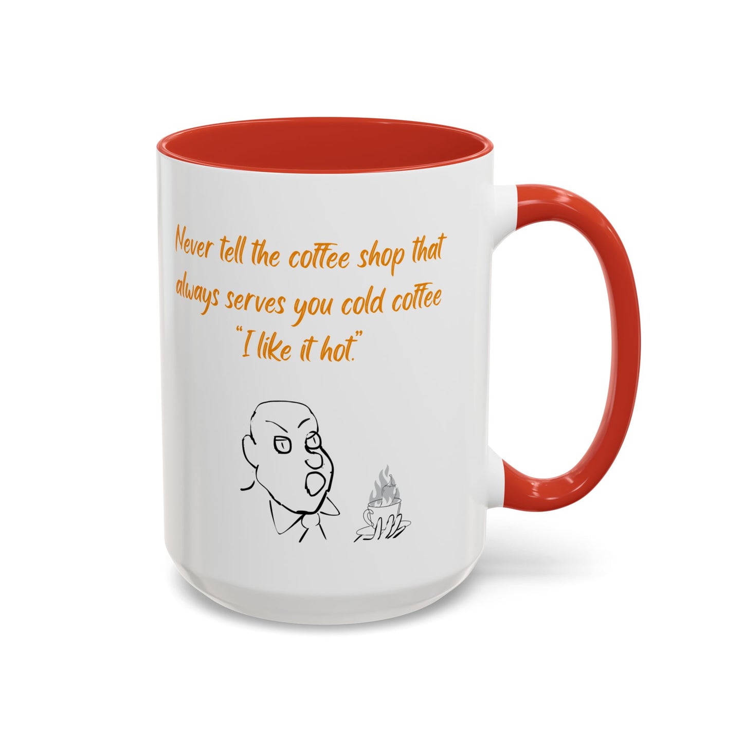 Funny Coffee Mug — "Never tell the coffee shop... I like it hot" Accent Mug (11/15oz)