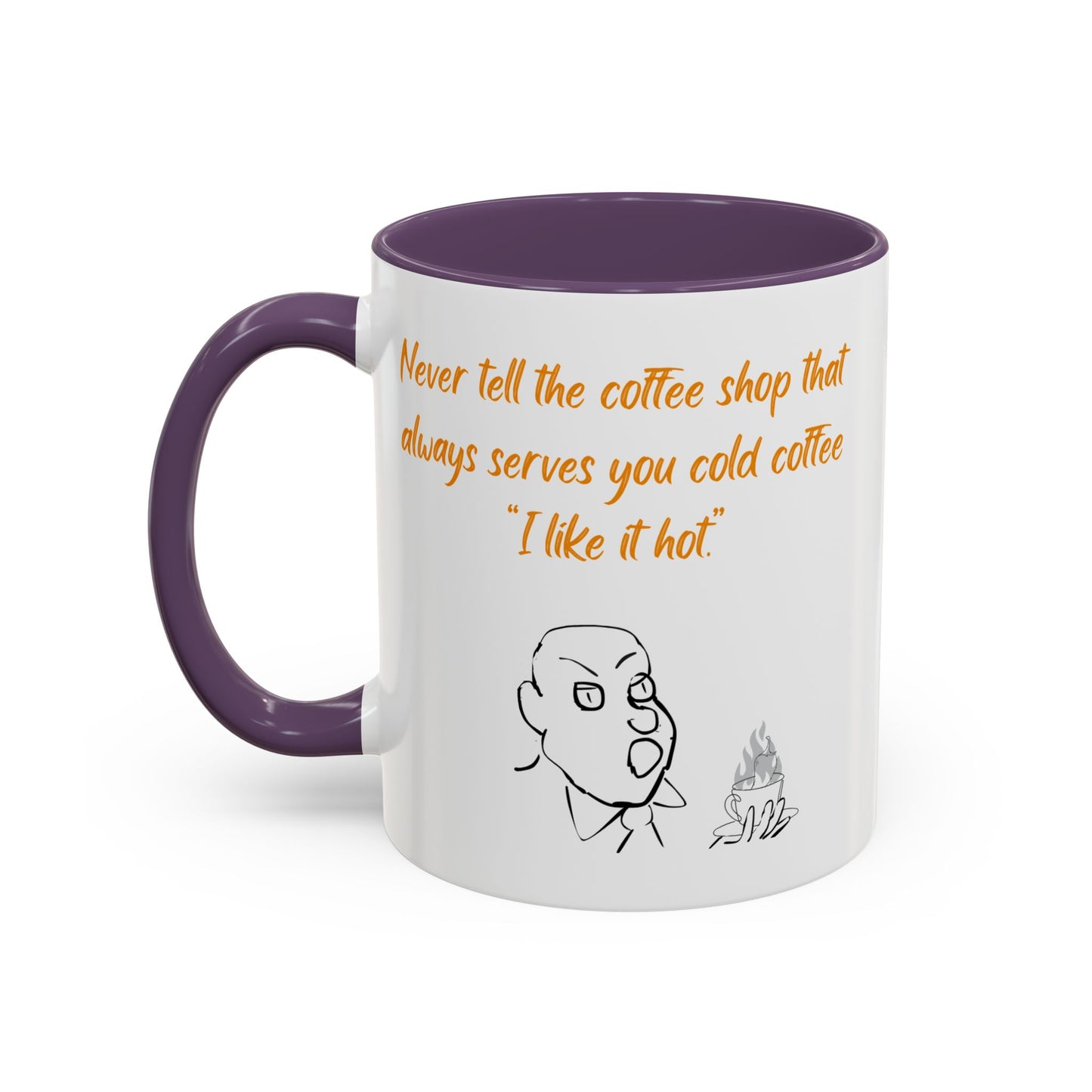 Funny Coffee Mug — "Never tell the coffee shop... I like it hot" Accent Mug (11/15oz)