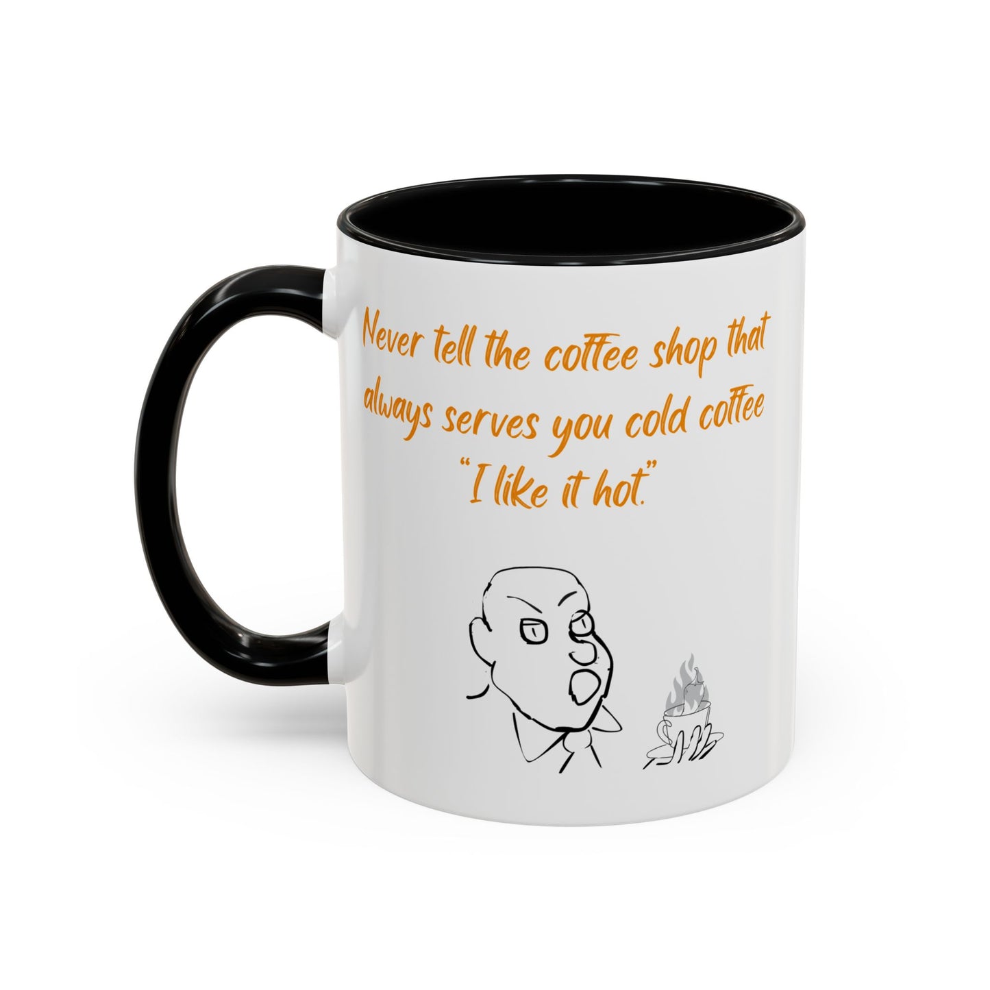 Funny Coffee Mug — "Never tell the coffee shop... I like it hot" Accent Mug (11/15oz)
