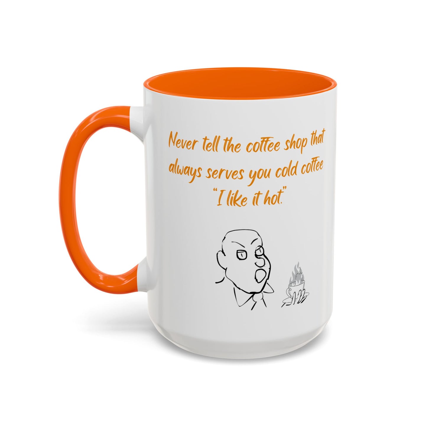 Funny Coffee Mug — "Never tell the coffee shop... I like it hot" Accent Mug (11/15oz)