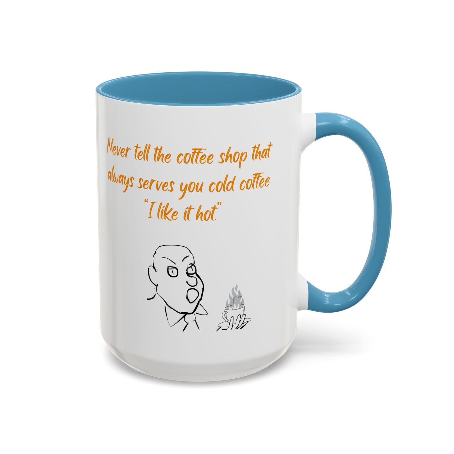 Funny Coffee Mug — "Never tell the coffee shop... I like it hot" Accent Mug (11/15oz)
