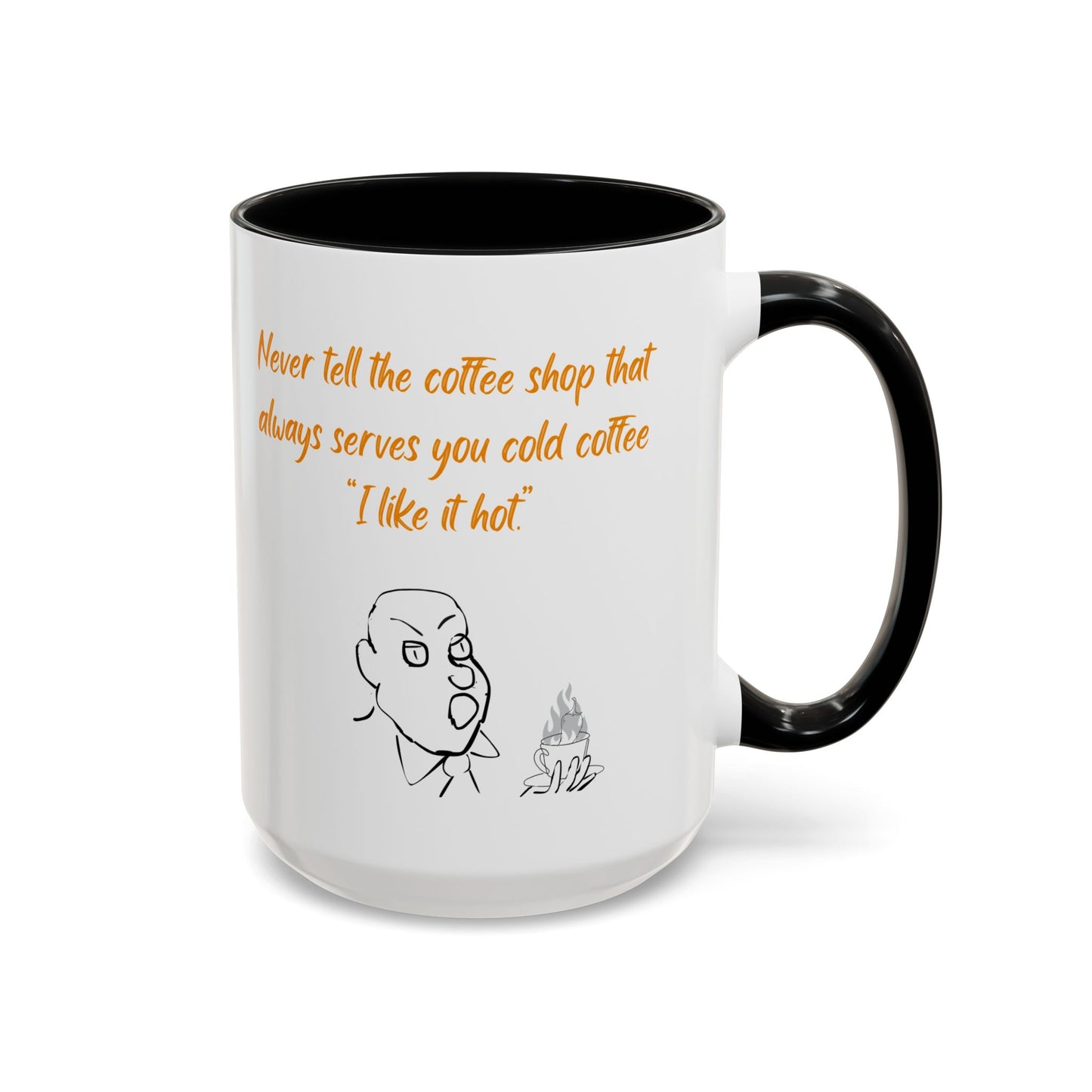 Funny Coffee Mug — "Never tell the coffee shop... I like it hot" Accent Mug (11/15oz)
