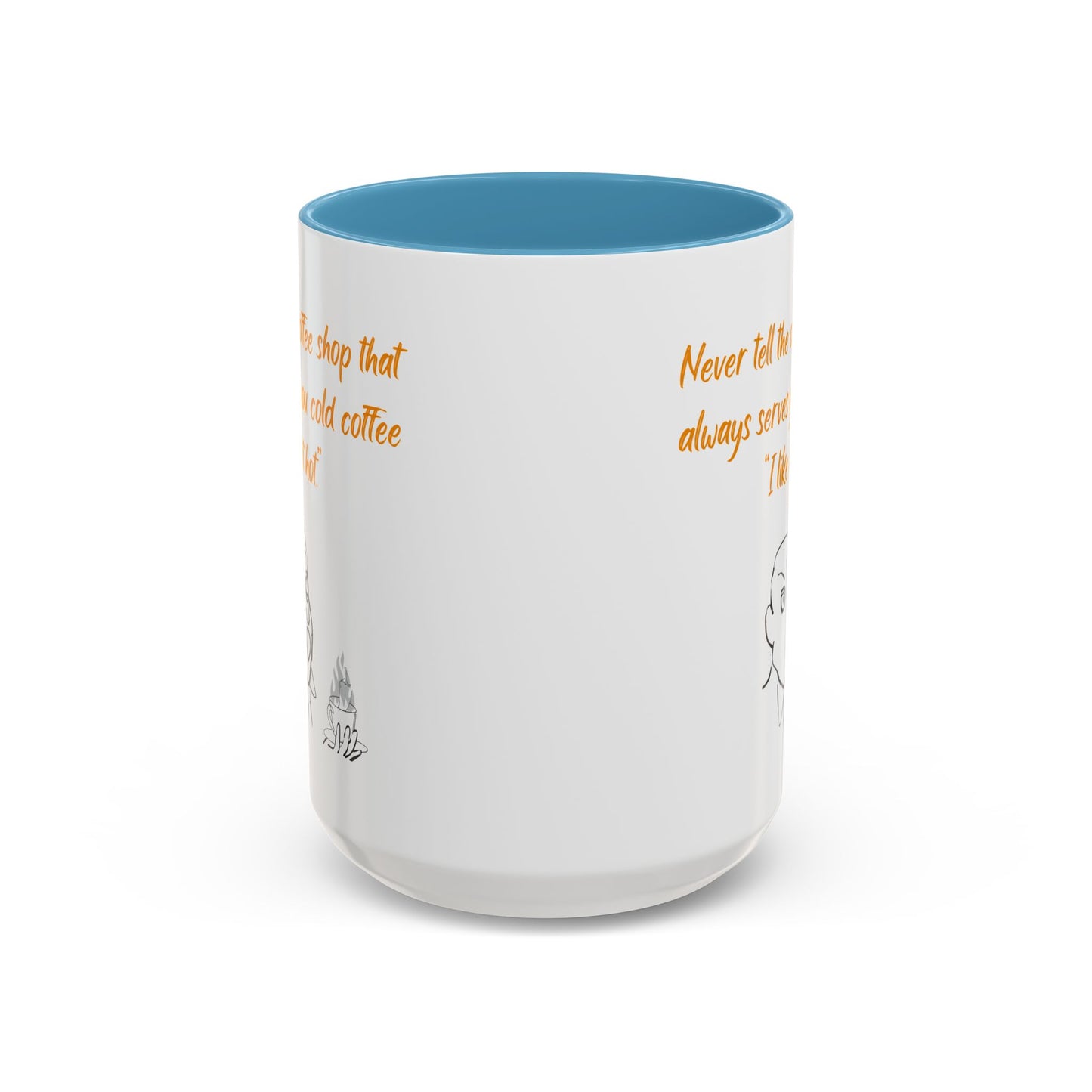 Funny Coffee Mug — "Never tell the coffee shop... I like it hot" Accent Mug (11/15oz)