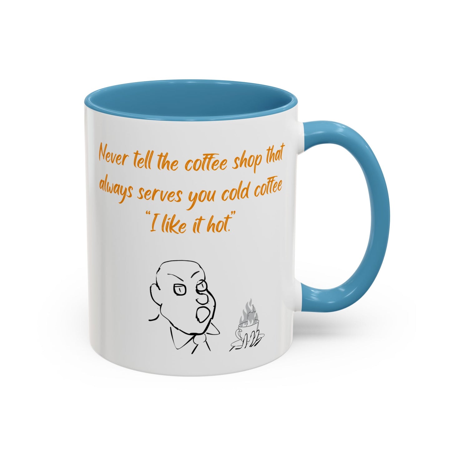 Funny Coffee Mug — "Never tell the coffee shop... I like it hot" Accent Mug (11/15oz)