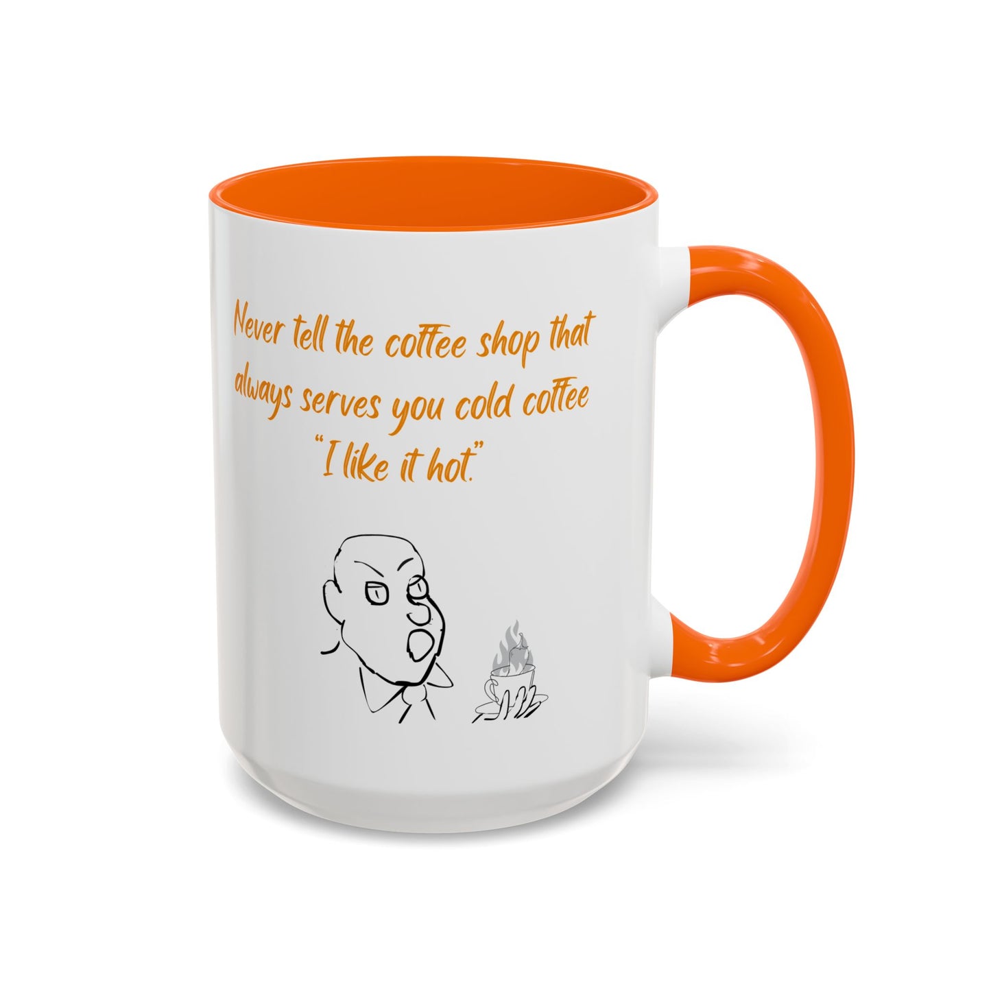 Funny Coffee Mug — "Never tell the coffee shop... I like it hot" Accent Mug (11/15oz)