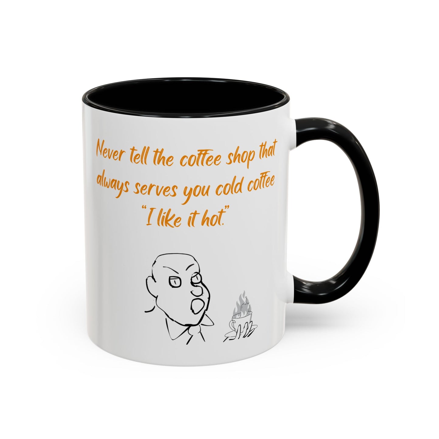 Funny Coffee Mug — "Never tell the coffee shop... I like it hot" Accent Mug (11/15oz)