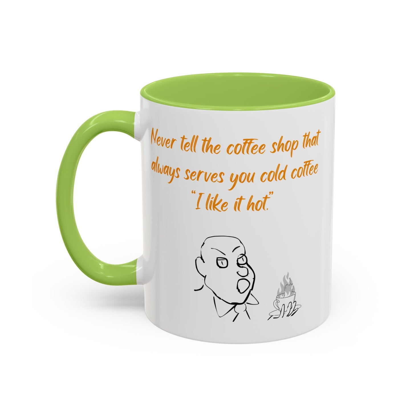 Funny Coffee Mug — "Never tell the coffee shop... I like it hot" Accent Mug (11/15oz)
